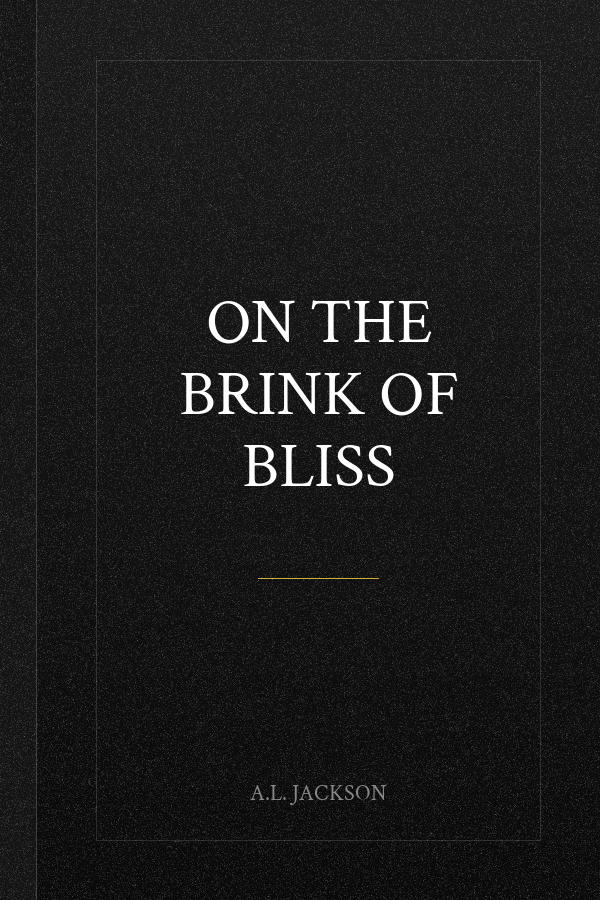 On the Brink of Bliss