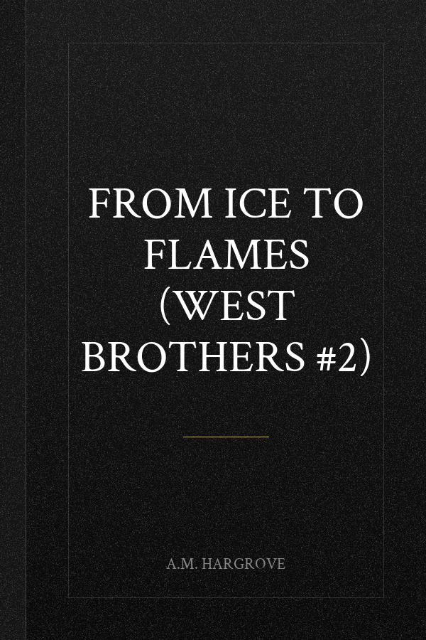 From Ice To Flames (West Brothers #2)