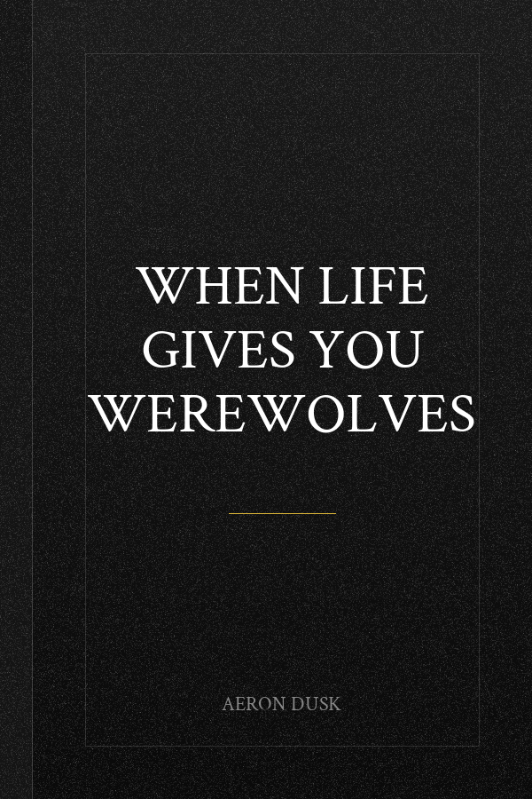 When Life Gives You Werewolves