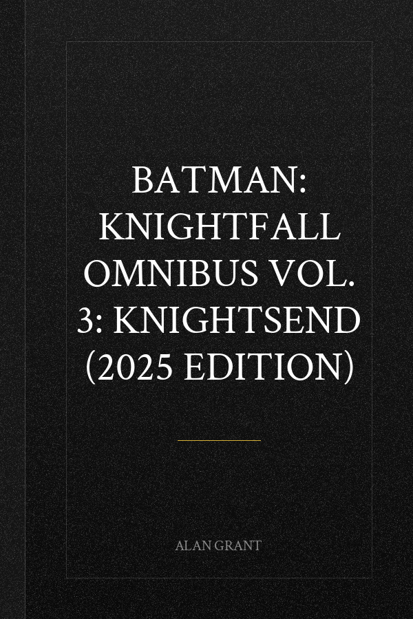 Batman: Knightfall Omnibus Vol. 3: Knightsend (2025 Edition)