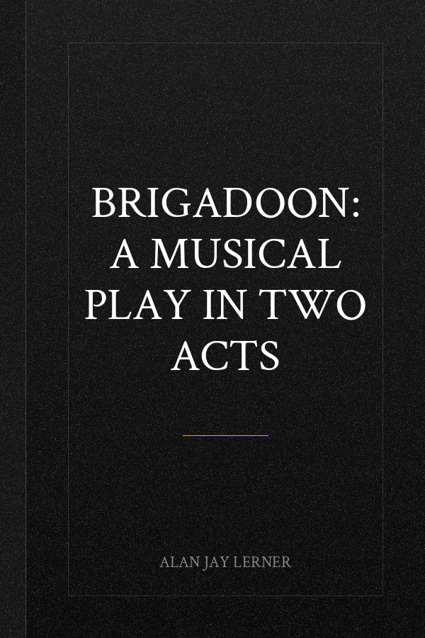 Brigadoon: a musical play in two acts