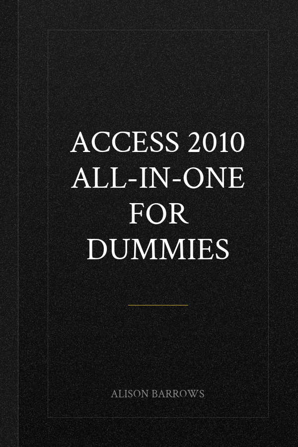 Access 2010 All-in-One For Dummies