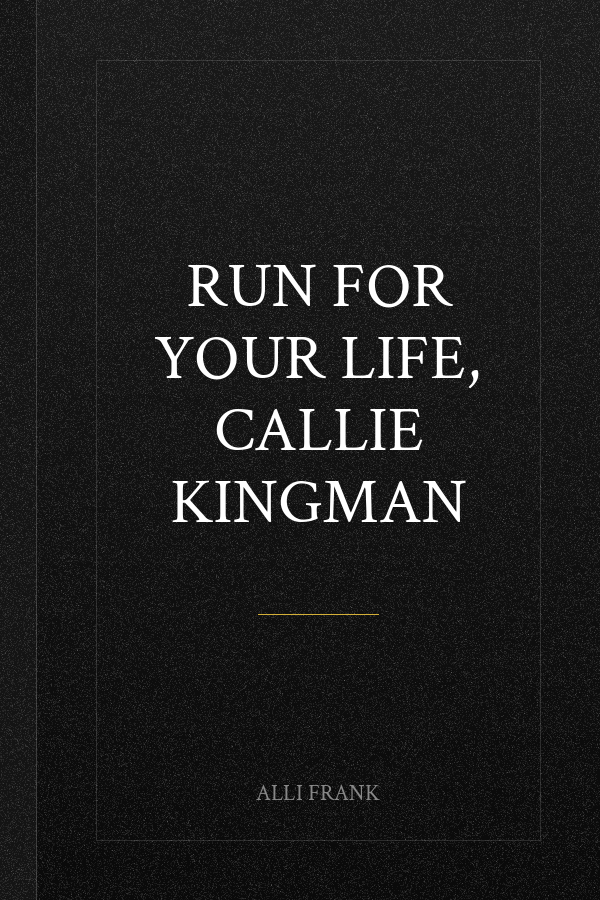 Run for Your Life, Callie Kingman