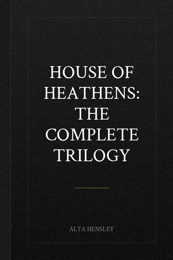 House of Heathens: The Complete Trilogy