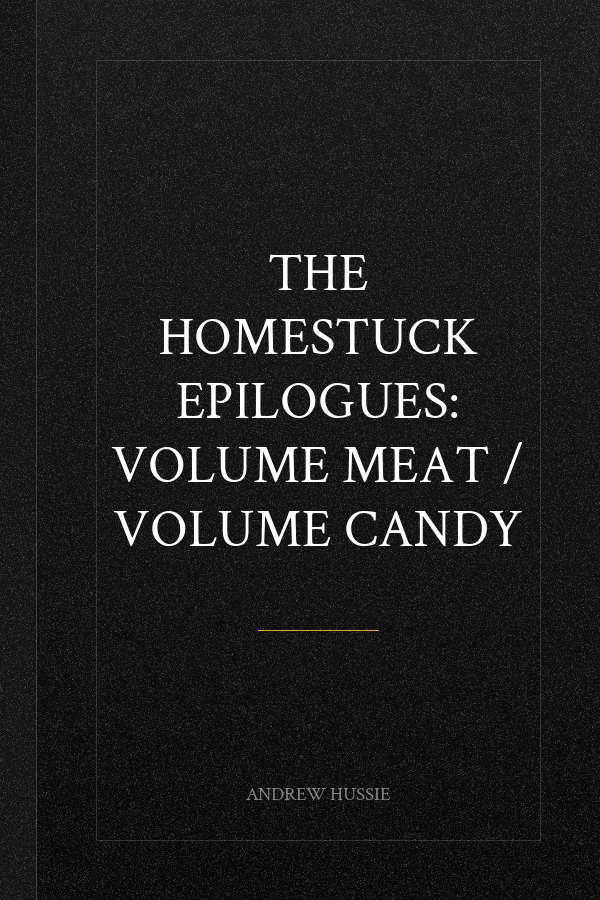 The Homestuck Epilogues: Volume Meat / Volume Candy