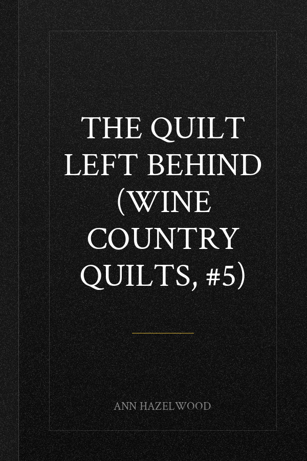 The Quilt Left Behind (Wine Country Quilts, #5)