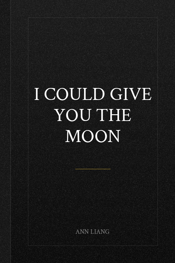 I Could Give You the Moon