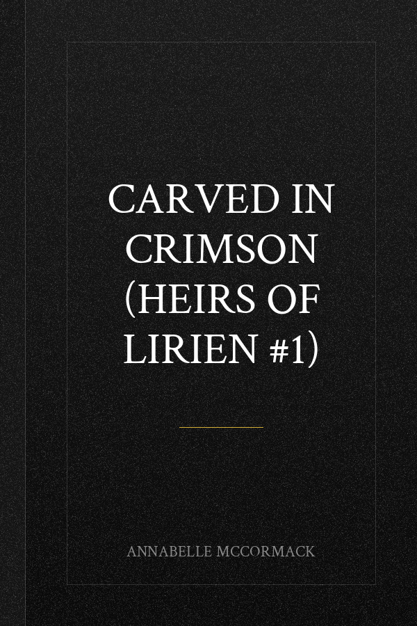 Carved in Crimson (Heirs of Lirien #1)