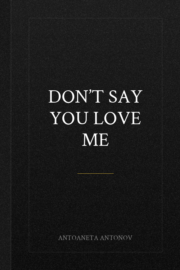 Don’t Say You Love Me