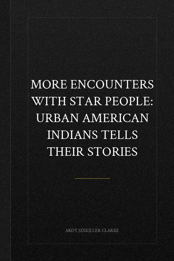 More Encounters with Star People: Urban American Indians Tells Their Stories