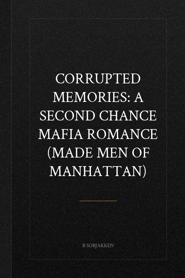 Corrupted Memories: A Second Chance Mafia Romance (Made Men of Manhattan)