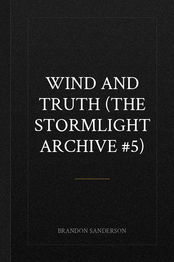 Wind and Truth (The Stormlight Archive #5)