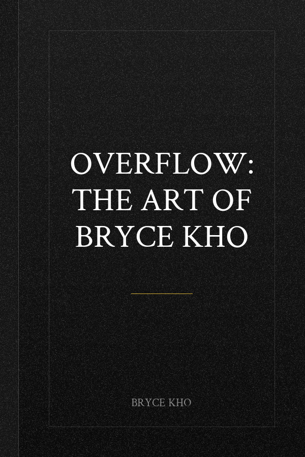 Overflow: The Art of Bryce Kho