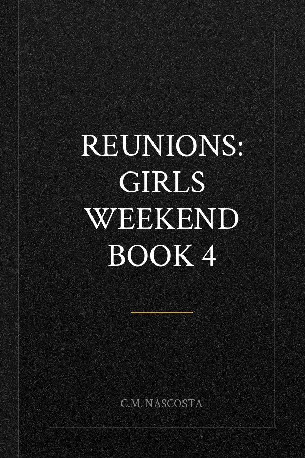 Reunions: Girls Weekend Book 4