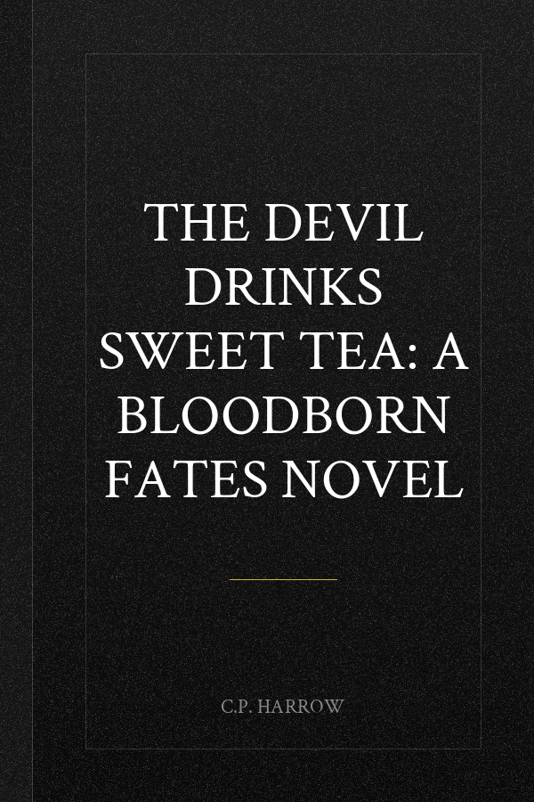 The Devil Drinks Sweet Tea: A Bloodborn Fates Novel