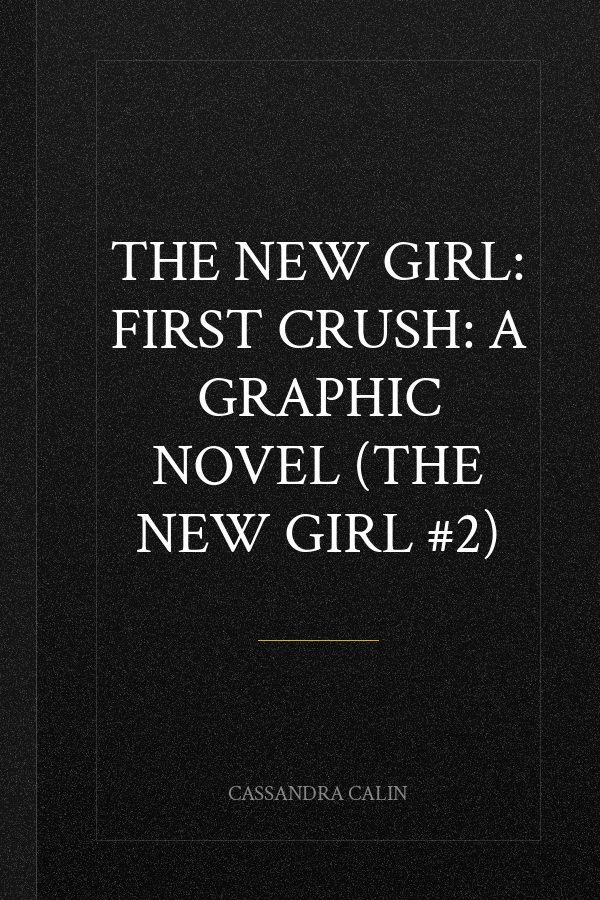 The New Girl: First Crush: A Graphic Novel (The New Girl #2)