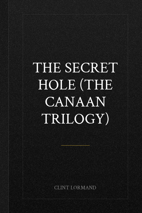 The Secret Hole (The Canaan Trilogy)
