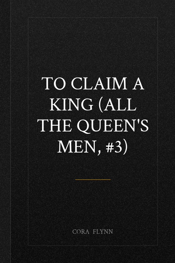 To Claim A King (All The Queen's Men, #3)