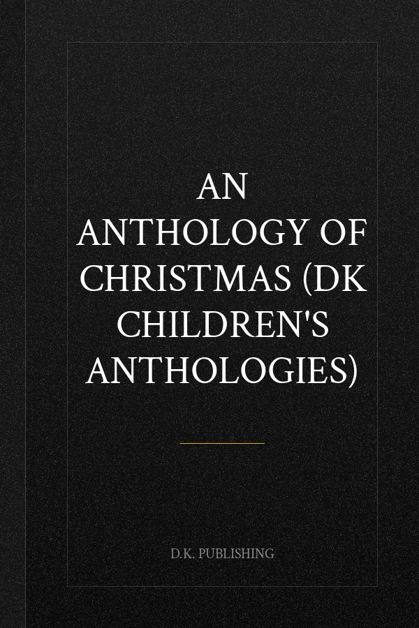 An Anthology of Christmas (DK Children's Anthologies)