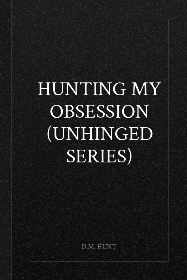 Hunting My Obsession (Unhinged Series)