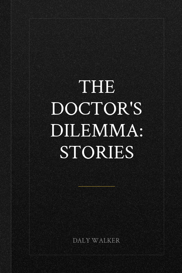 The Doctor's Dilemma: Stories