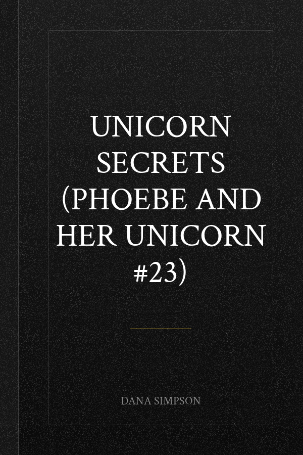 Unicorn Secrets (Phoebe and Her Unicorn #23)