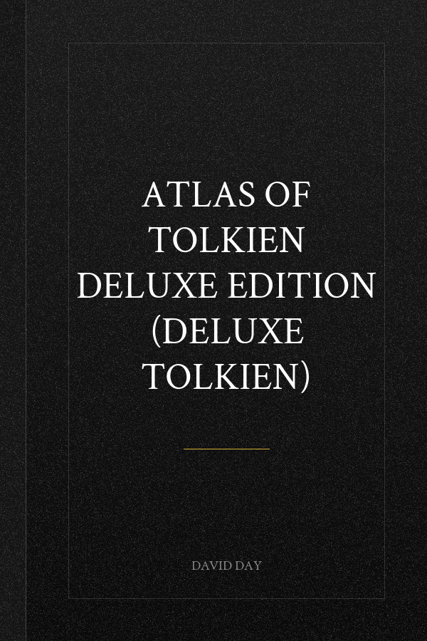 Atlas of Tolkien Deluxe Edition (Deluxe Tolkien)