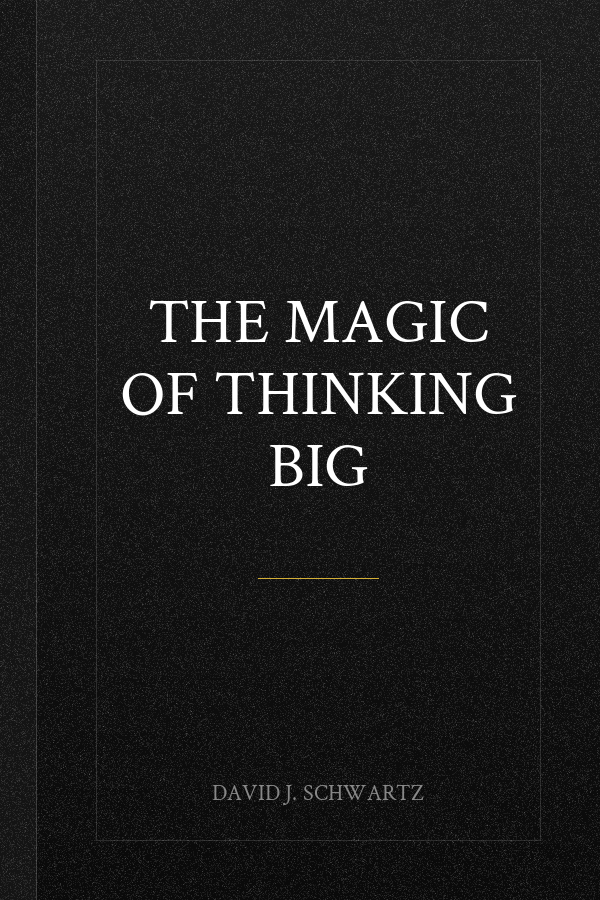 The Magic of Thinking Big