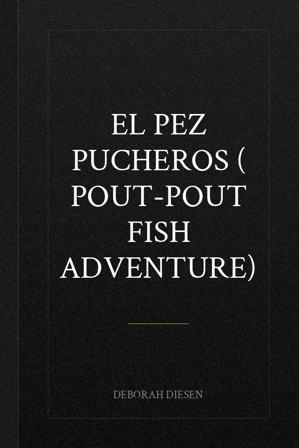 El Pez Pucheros ( Pout-Pout Fish Adventure)