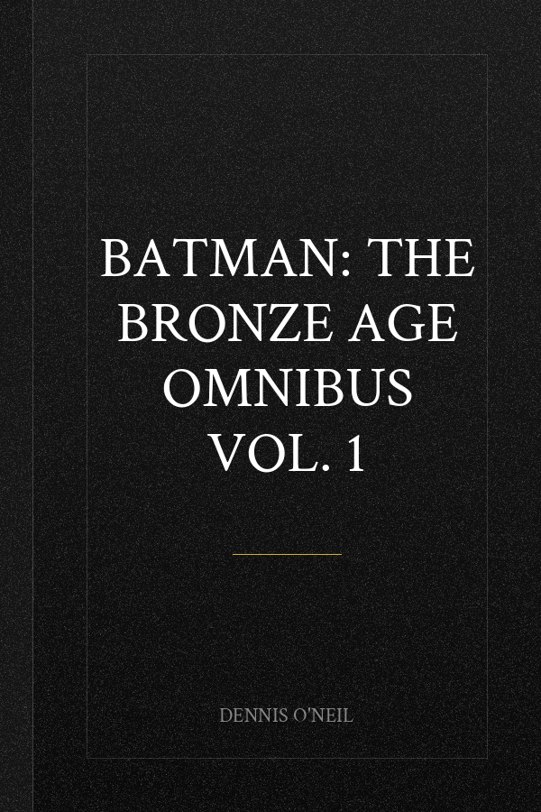 Batman: The Bronze Age Omnibus Vol. 1