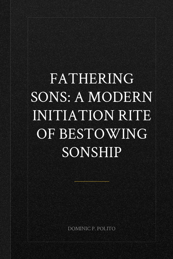 Fathering Sons: A Modern Initiation Rite of Bestowing Sonship