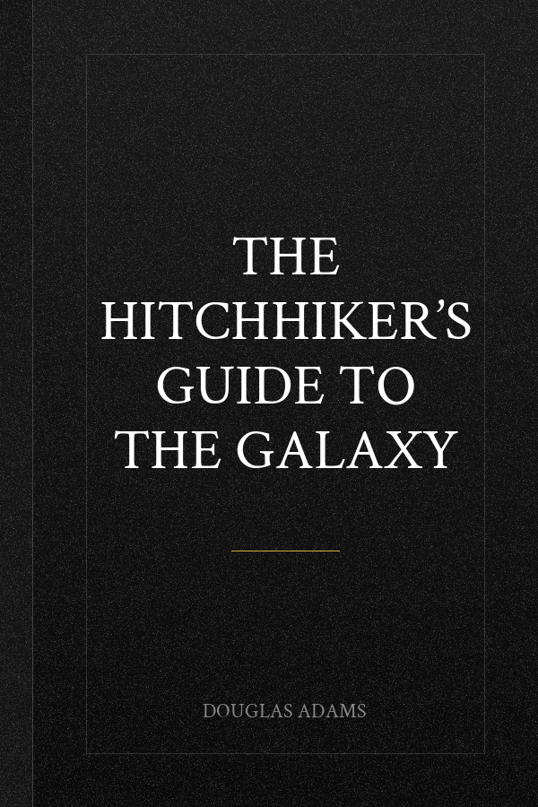 The Hitchhiker’s Guide to the Galaxy