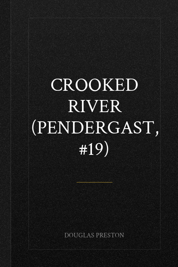 Crooked River (Pendergast, #19)