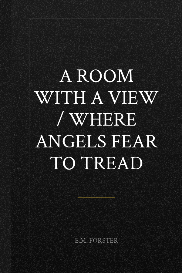 A Room with a View / Where Angels Fear to Tread