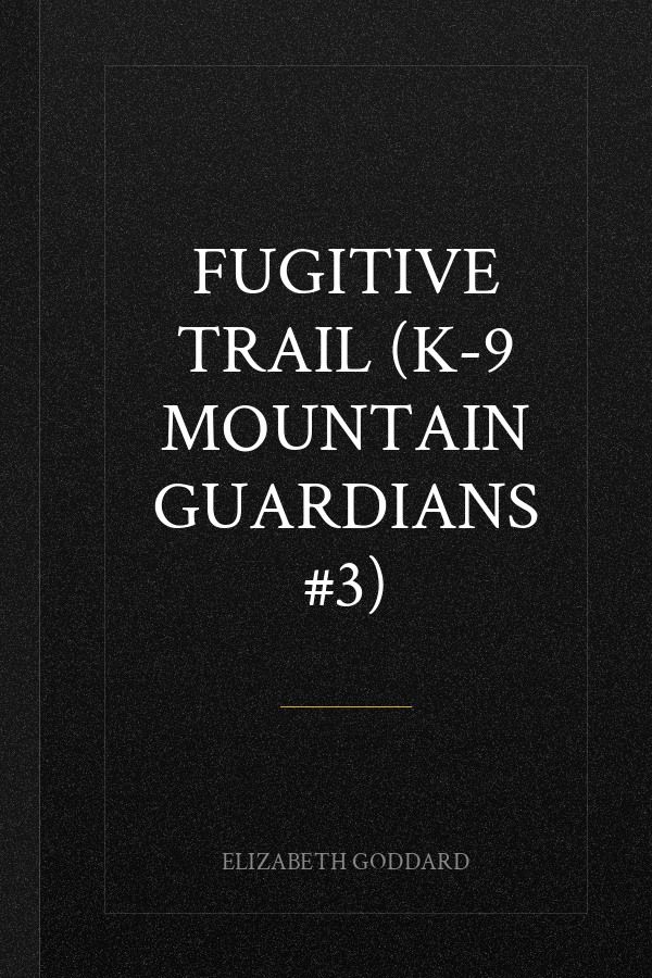 Fugitive Trail (K-9 Mountain Guardians #3)