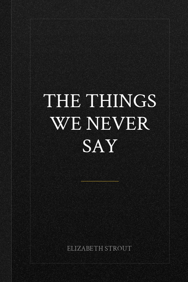 The Things We Never Say
