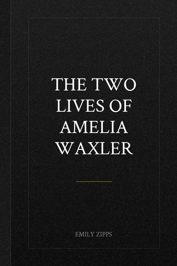 The Two Lives of Amelia Waxler