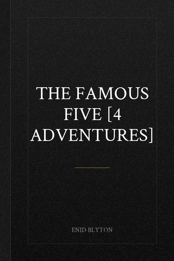 The Famous Five [4 Adventures]