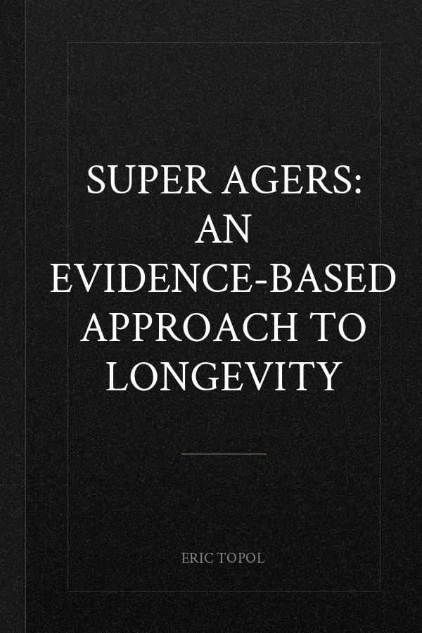 Super Agers: An Evidence-Based Approach to Longevity