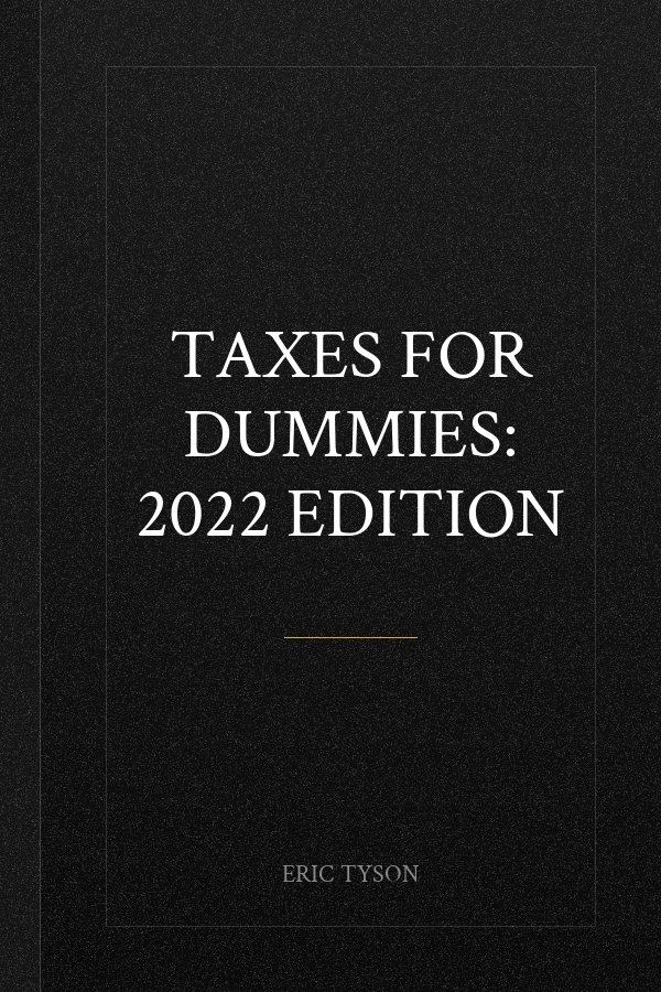 Taxes For Dummies: 2022 Edition