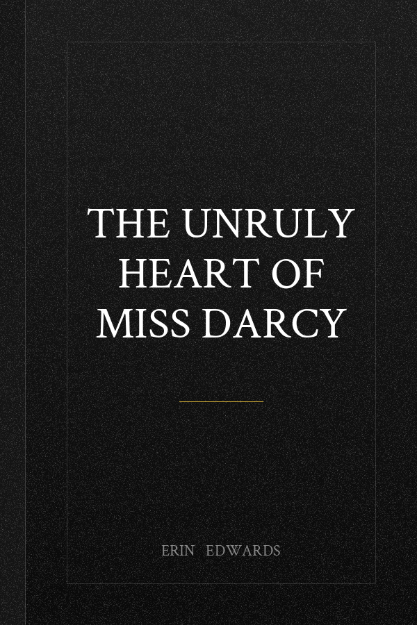 The Unruly Heart of Miss Darcy