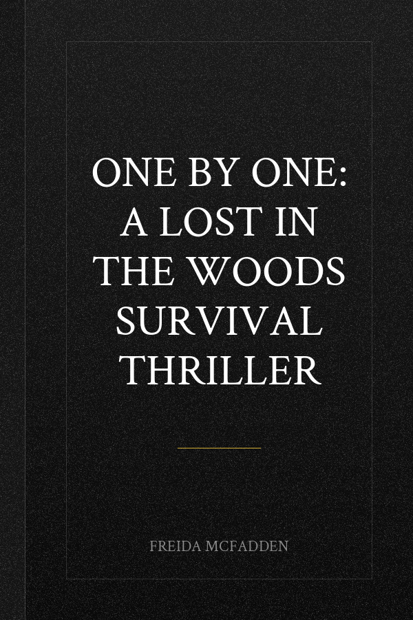 One by One: A Lost in the Woods Survival Thriller