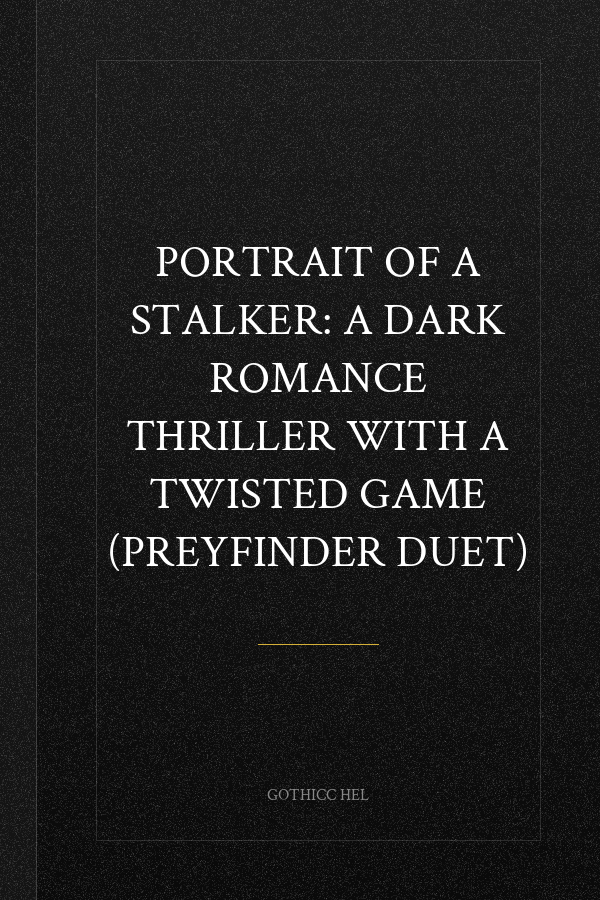 Portrait of a Stalker: A dark Romance Thriller with a twisted game (PreyFinder Duet)