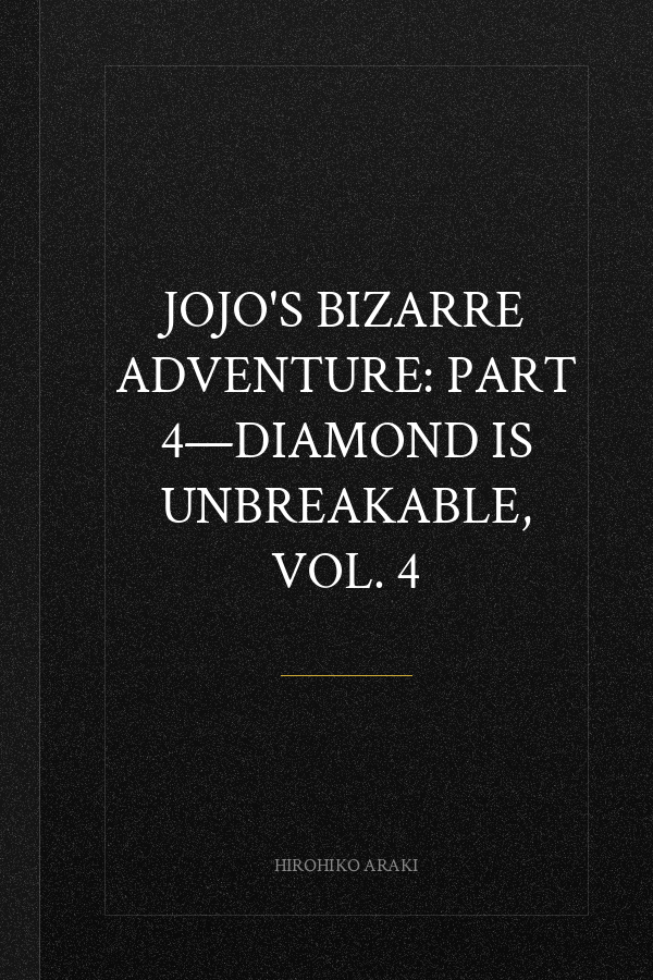 JoJo's Bizarre Adventure: Part 4—Diamond Is Unbreakable, Vol. 4
