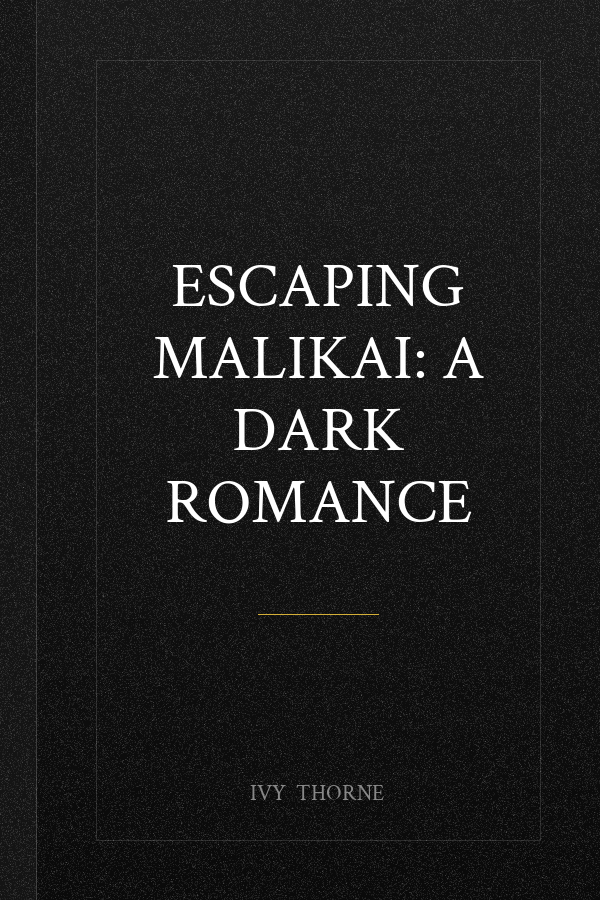 Escaping Malikai: A Dark Romance