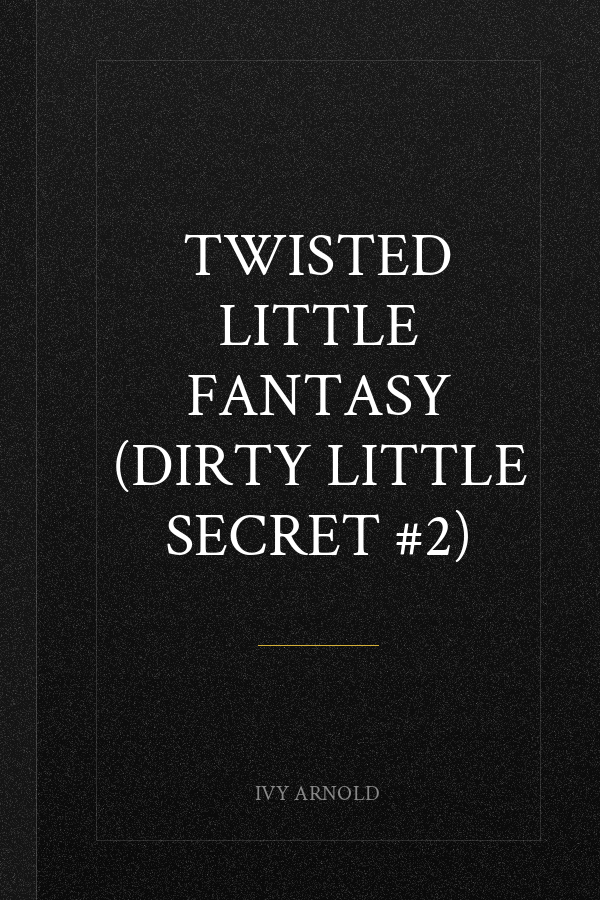 Twisted Little Fantasy (Dirty Little Secret #2)