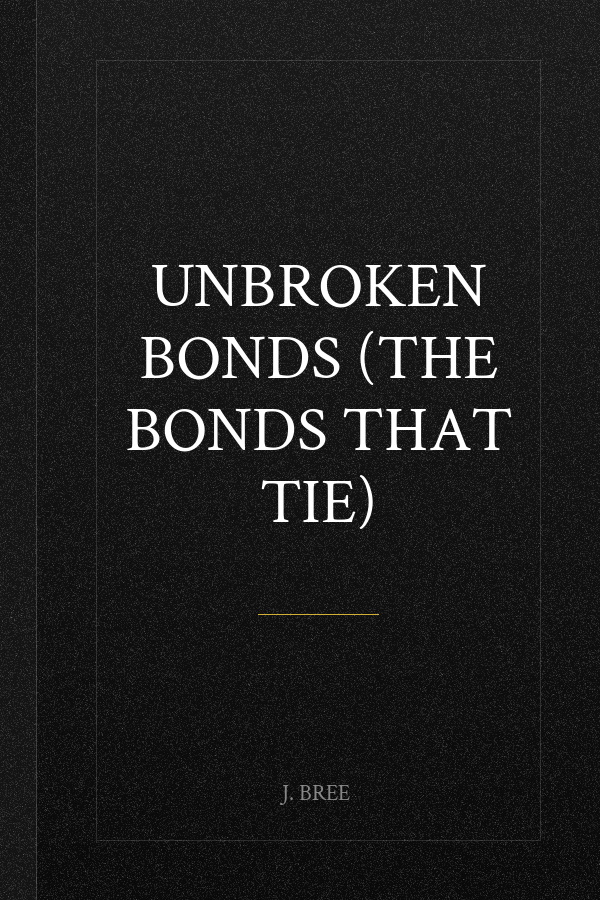 Unbroken Bonds (The Bonds that Tie)