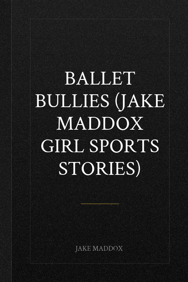 Ballet Bullies (Jake Maddox Girl Sports Stories)