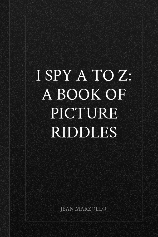 I Spy A to Z: A Book of Picture Riddles