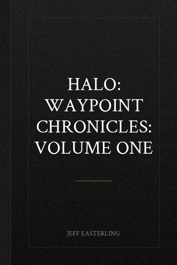 Halo: Waypoint Chronicles: Volume One
